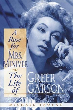 Image du vendeur pour A Rose for Mrs. Miniver: The Life of Greer Garson mis en vente par WeBuyBooks