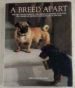 Seller image for A breed apart : the art collection of the American Kennel Club and the American Kennel Club Museum of the Dog [Import] for sale by The Librarian's Books