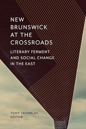 Seller image for New Brunswick at the Crossroads: Literary Ferment and Social Change in the East for sale by WeBuyBooks