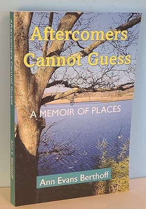 Aftercomers Cannot Guess: A Memoir of Places