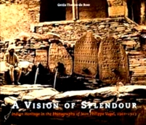 Seller image for A Vision of Splendour Indian Heritage in the Photographs of Jean Philippe Vogel, 1901-1913 Special Collection for sale by Collectors' Bookstore