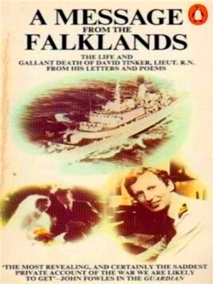 Imagen del vendedor de A Message from the Falklands The life and gallant death of David Tinker, Lieut. R.N. from his letter and poems Special Collection a la venta por Collectors' Bookstore