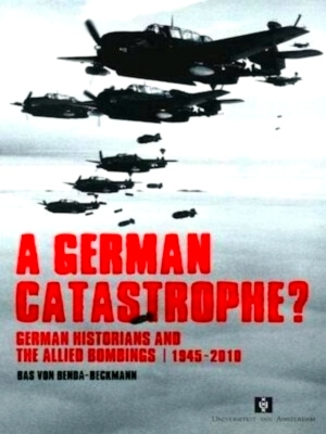 Seller image for A German Catastrophe? german historians and the Allied bombings, 1945-2010 Special Collection for sale by Collectors' Bookstore