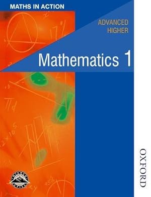 Seller image for Maths in Action - Advanced Higher Mathematics 1 for sale by WeBuyBooks