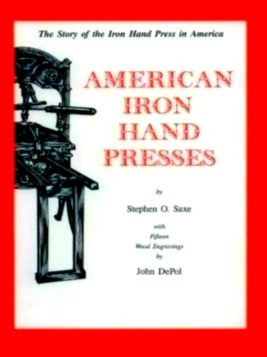 Seller image for American Iron Hand Presses The Story of the Iron Hand Press in America Special Collection for sale by Collectors' Bookstore
