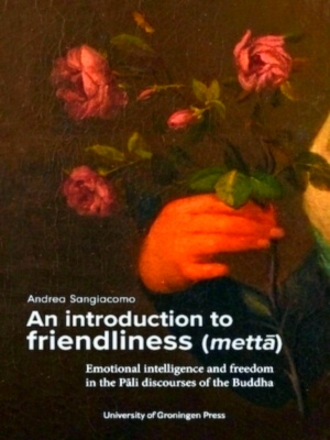 Seller image for An introduction to friendliness mett Emotional intelligence and freedom in the Pli discourses of the Buddha Special Collection for sale by Collectors' Bookstore