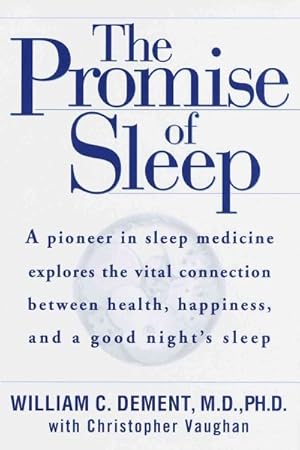 Bild des Verkufers fr Promise of Sleep : A Pioneer in Sleep Medicine Explains the Vital Connection Between Health, Happiness, and a Good Night's Sleep zum Verkauf von GreatBookPrices