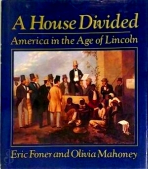 Seller image for A House Divided America In The Age Of Lincoln Special Collection for sale by Collectors' Bookstore