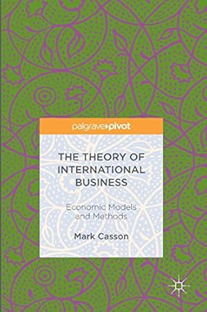 Seller image for The Theory of International Business: Economic Models and Methods for sale by WeBuyBooks