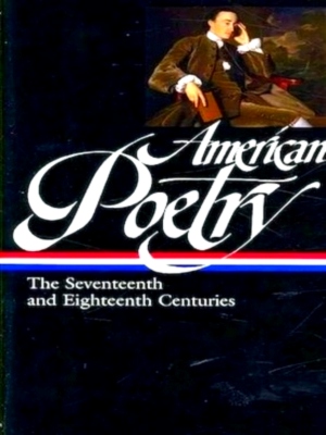 Image du vendeur pour American Poetry The Seventeenth and Eighteenth Centuries Special Collection mis en vente par Collectors' Bookstore