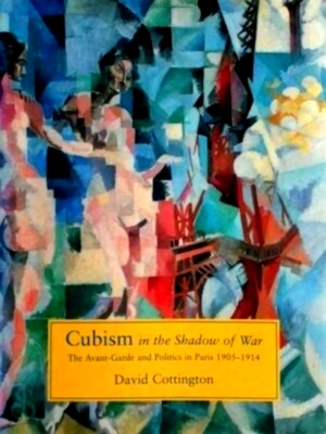 Immagine del venditore per Cubism in the shadow of war the avant-garde and politics in Paris 1905-1914 Special Collection venduto da Collectors' Bookstore