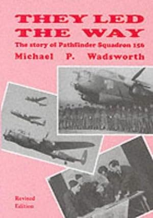 Imagen del vendedor de They Led the Way: The Story of Pathfinder Squadron 156 a la venta por WeBuyBooks