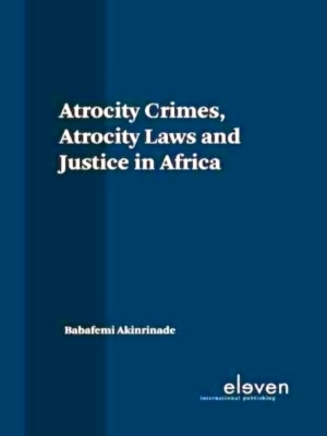 Image du vendeur pour Atrocity Crimes, Atrocity Laws and Justice in Africa Special Collection mis en vente par Collectors' Bookstore