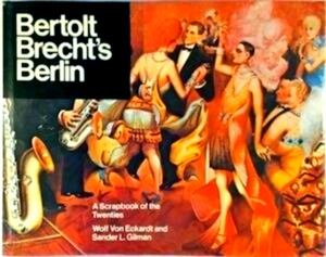 Seller image for Bertolt Brecht's Berlin A Scrapbook of the Twenties Special Collection for sale by Collectors' Bookstore