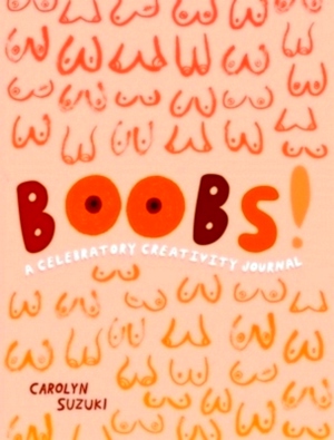Seller image for Boobs! A Celebratory Creativity Journal Special Collection for sale by Collectors' Bookstore