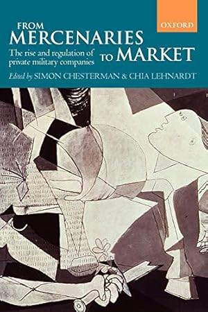 Bild des Verkufers fr From Mercenaries to Market: The Rise and Regulation of Private Military Companies zum Verkauf von WeBuyBooks