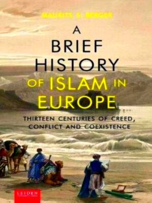 Imagen del vendedor de A brief history of Islam in Europe thirteen centuries of creed, conflict and coexistence Special Collection a la venta por Collectors' Bookstore