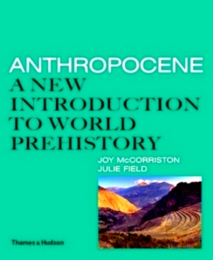 Seller image for Anthropocene A New Introduction to World Prehistory Special Collection for sale by Collectors' Bookstore