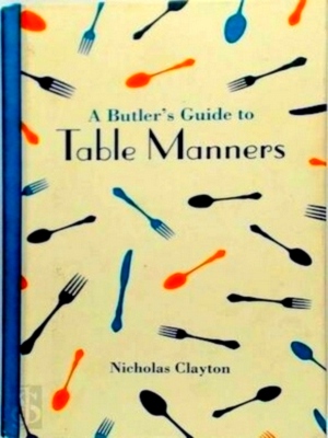 Imagen del vendedor de Butler's guide to table manners Special Collection a la venta por Collectors' Bookstore
