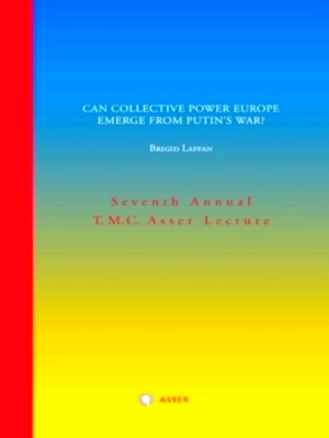 Immagine del venditore per Can Collective Power Europe Emerge from Putin's War? Seventh Annual T.M.C. Asser Lecture Special Collection venduto da Collectors' Bookstore