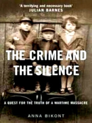 Image du vendeur pour Crime and the Silence A quest for the truth of a wartime massacre Special Collection mis en vente par Collectors' Bookstore