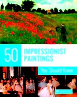 Seller image for 50 Impressionist Paintings You Should Know Special Collection for sale by Collectors' Bookstore