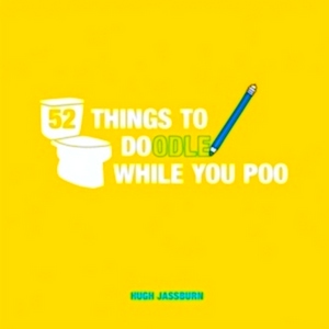 Immagine del venditore per 52 things to doodle while you poo Fun Ideas for Sketching and Drawing While You Dump Special Collection venduto da Collectors' Bookstore