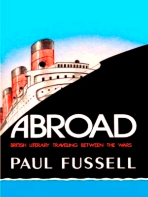 Seller image for Abroad: British literary traveling between the Wars Special Collection for sale by Collectors' Bookstore