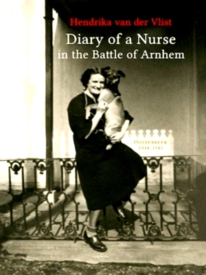 Immagine del venditore per Diary of a Nurse in the Battle of Arnhem Hendrika van der Vlist Special Collection venduto da Collectors' Bookstore