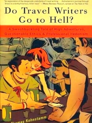 Seller image for Do Travel Writers Go to Hell? A Swashbuckling Tale of High Adventures, Questionable Ethics, and Professional Hedonism Special Collection for sale by Collectors' Bookstore