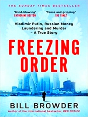 Image du vendeur pour Freezing Order Vladimir Putin, Russian Money Laundering and Murder - A True Story Special Collection mis en vente par Collectors' Bookstore