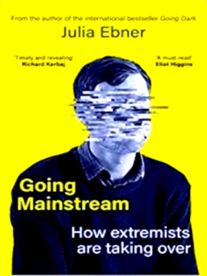 Seller image for Going Mainstream How extremists are taking over Special Collection for sale by Collectors' Bookstore