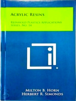 Immagine del venditore per Acrylic Resins Reinhold Plastics Applications Series, No. 14 Limited Special Collection venduto da Collectors' Bookstore