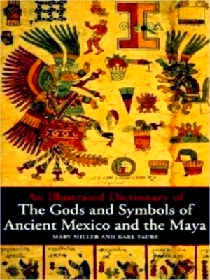 Seller image for An Illustrated Dictionary of the Gods and Symbols of Ancient Mexico and the Maya Special Collection for sale by Collectors' Bookstore