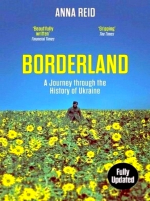 Imagen del vendedor de Borderland A Journey through the History of Ukraine Special Collection a la venta por Collectors' Bookstore