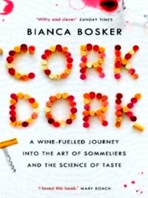 Image du vendeur pour Cork Dork A Wine-Fuelled Journey into the Art of Sommeliers and the Science of Taste Special Collection mis en vente par Collectors' Bookstore