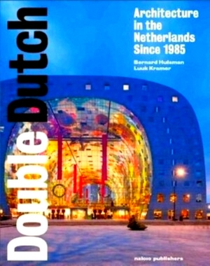 Immagine del venditore per Double Dutch Dutch architecture in the Netherlands since 1985 Special Collection venduto da Collectors' Bookstore