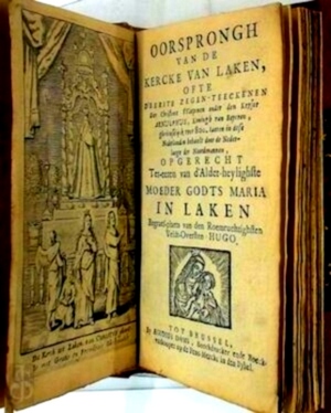 Immagine del venditore per Oorsprongh van de kercke van Laken, ofte d'Eerste zegen-teeckenen der christene waepenen onder den Keyser Arnulphus Koningh van Beyeren, glorieuselijck over 800 Jaeren in dese Nederlanden behaelt door de nederlaege der Noordtmannen. opgerecht ter-eeren van d'Alder-Heyligste Moeder Godts Maria in Laken begraef-plaets van den Roemruchtighsten veldt-oversten Hugo Special Collection venduto da Collectors' Bookstore