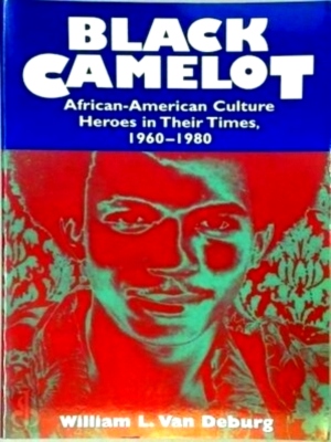 Seller image for Black Camelot - African-American Culture Heroes in their Times 1960-1980 Paper African-American Culture Heroes in Their Times, 1960-1980 Special Collection for sale by Collectors' Bookstore