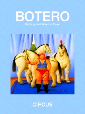 Bild des Verkufers fr Botero Circus Paintings and Works on Paper Special Collection zum Verkauf von Collectors' Bookstore