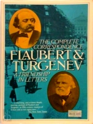 Seller image for Flaubert & Turgenev: The complete correspondence A friendship in letters Special Collection for sale by Collectors' Bookstore