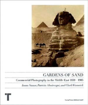 Bild des Verkufers fr Gardens of Sand Commercial Photography in the Middle East 1859-1905 Special Collection zum Verkauf von Collectors' Bookstore