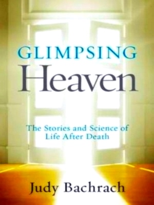 Image du vendeur pour Glimpsing Heaven The Stories and Science of Life After Death Special Collection mis en vente par Collectors' Bookstore