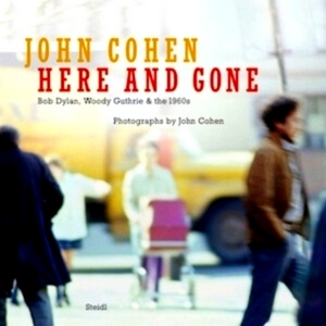 Seller image for Here and Gone Bob Dylan, Woody Guthrie & the 1960s Special Collection for sale by Collectors' Bookstore