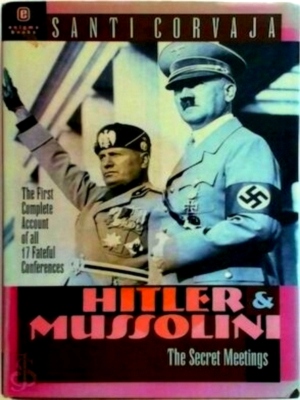 Seller image for Hitler and Mussolini The Secret Meetings Special Collection for sale by Collectors' Bookstore