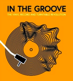 Imagen del vendedor de In the Groove The Vinyl Record and Turntable Revolution Special Collection a la venta por Collectors' Bookstore