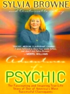 Seller image for Adventures of a Psychic The Fascinating Inspiring True-Life Story of One of America's Most Successful Clairvoyants Special Collection for sale by Collectors' Bookstore