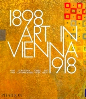 Imagen del vendedor de Art in Vienna 1898-1918 Klimt, Kokoschka, Schiele and Their Contemporaries Special Collection a la venta por Collectors' Bookstore