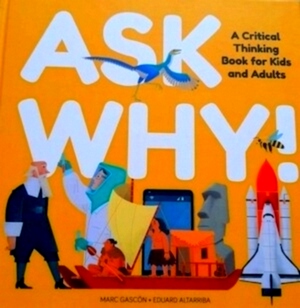 Seller image for Ask Why! a critical thinking book for kids and adults Special Collection for sale by Collectors' Bookstore