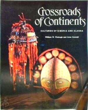 Seller image for Crossroads of Continents Cultures of Siberia and Alaska Special Collection for sale by Collectors' Bookstore